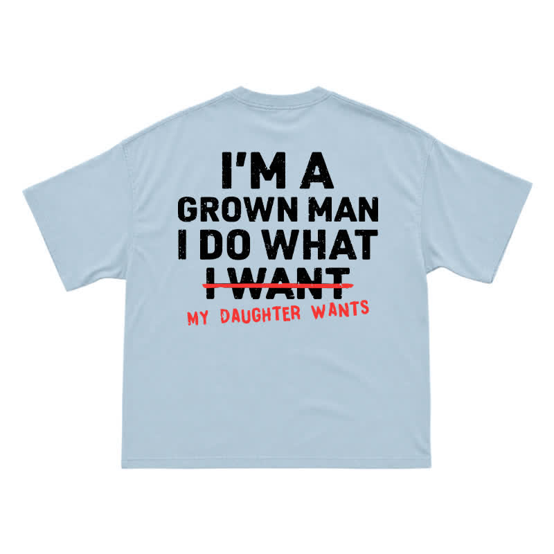 I'm A Grown Man My Daughter Wants – Funny Dad T-Shirt for Proud Fathers - Light Blue - US16-18(2XL) - image 8