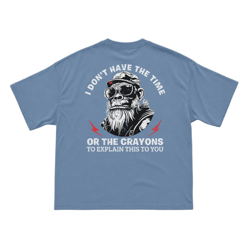 I Don’t Have The Time Or The Crayons T-Shirt – Funny Gorilla Graphic Tee for Men, Sarcastic Attitude Shirt - Dusty Blue - US16-18(2XL) - image 11