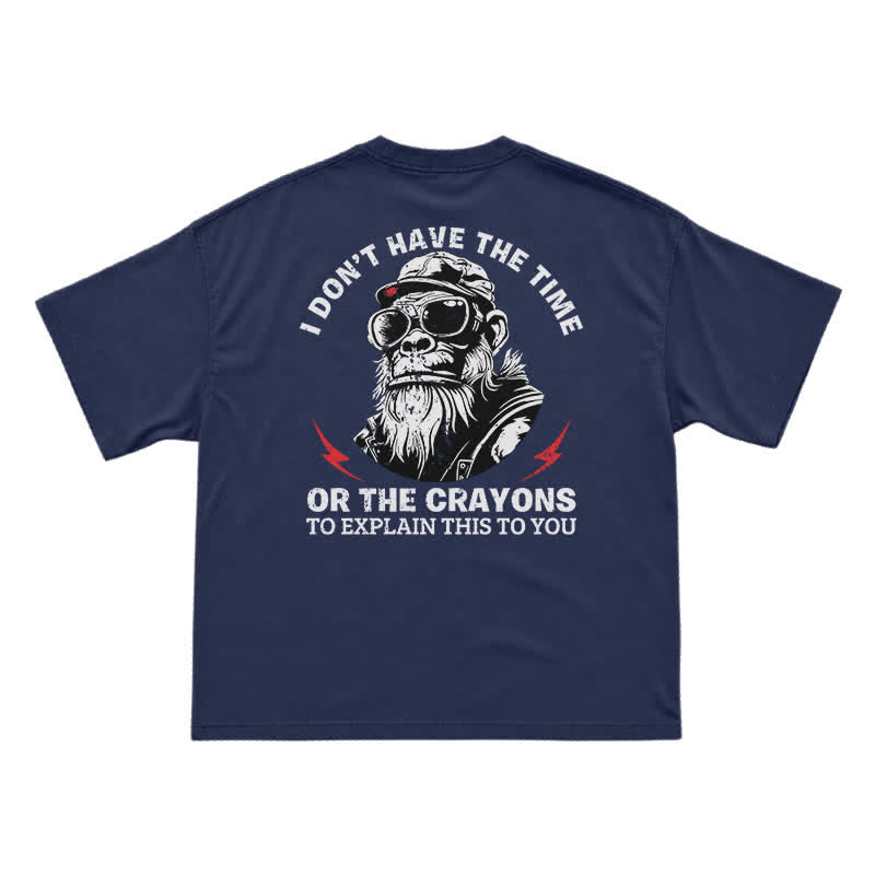I Don’t Have The Time Or The Crayons T-Shirt – Funny Gorilla Graphic Tee for Men, Sarcastic Attitude Shirt - Navy Blue - US16-18(2XL) - image 12