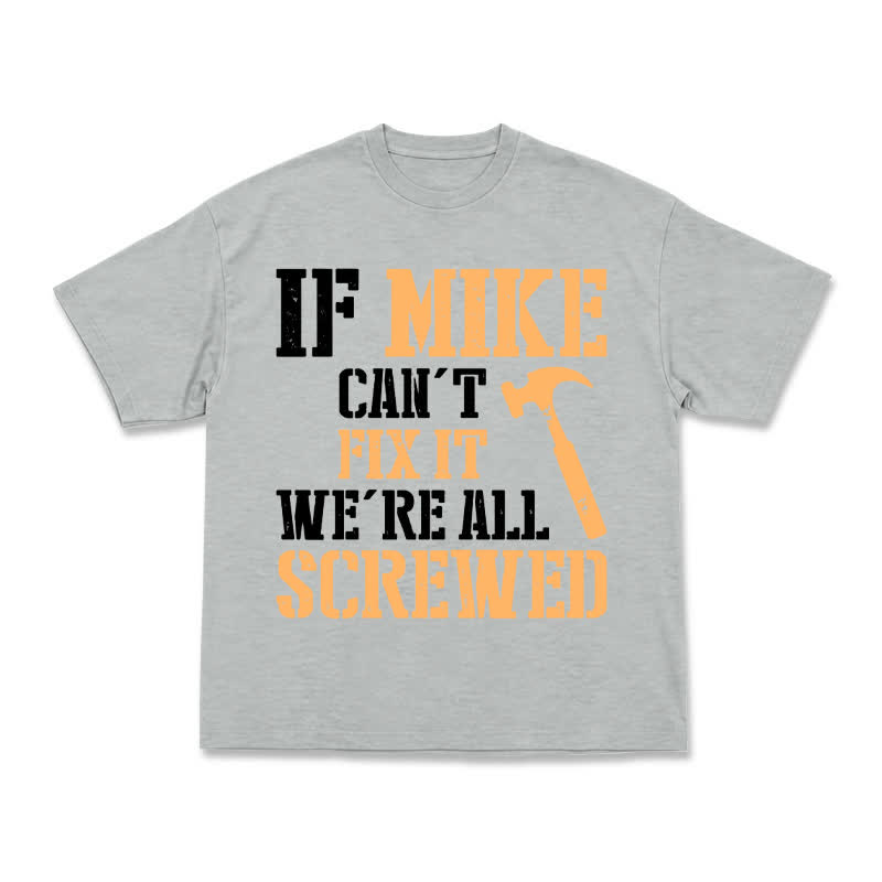 If Mike Can't Fix It, We're All Screwed – Funny Men's Work T-Shirt - Grey - US16-18(2XL) - image 8