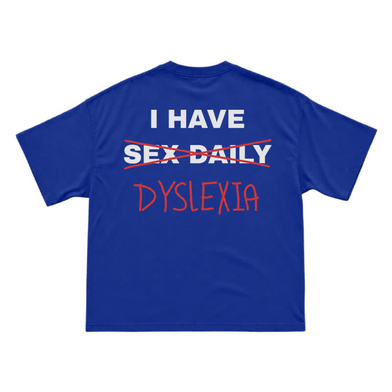 "I Have Dyslexia" Funny Joke T-Shirt - Blue - US16-18(2XL) - image 15