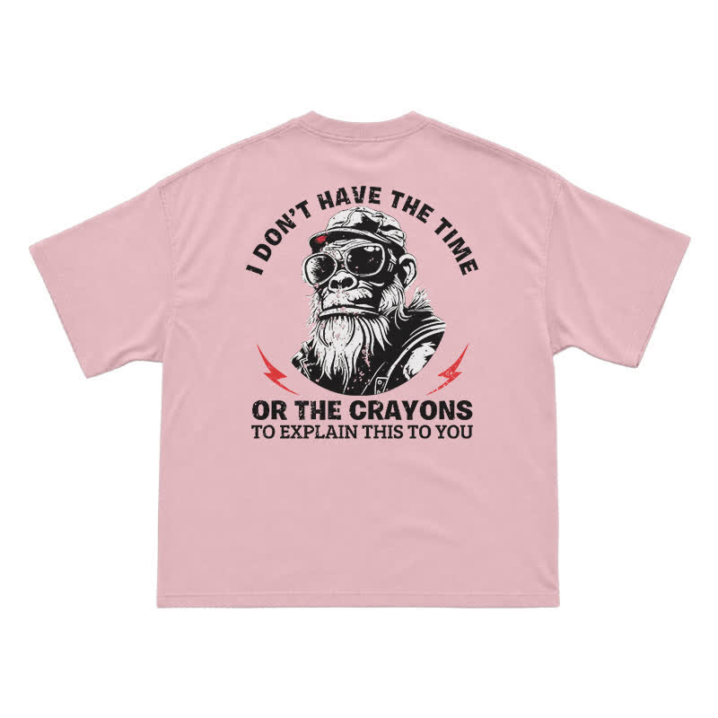 I Don’t Have The Time Or The Crayons T-Shirt – Funny Gorilla Graphic Tee for Men, Sarcastic Attitude Shirt - Pink - US16-18(2XL) - image 8