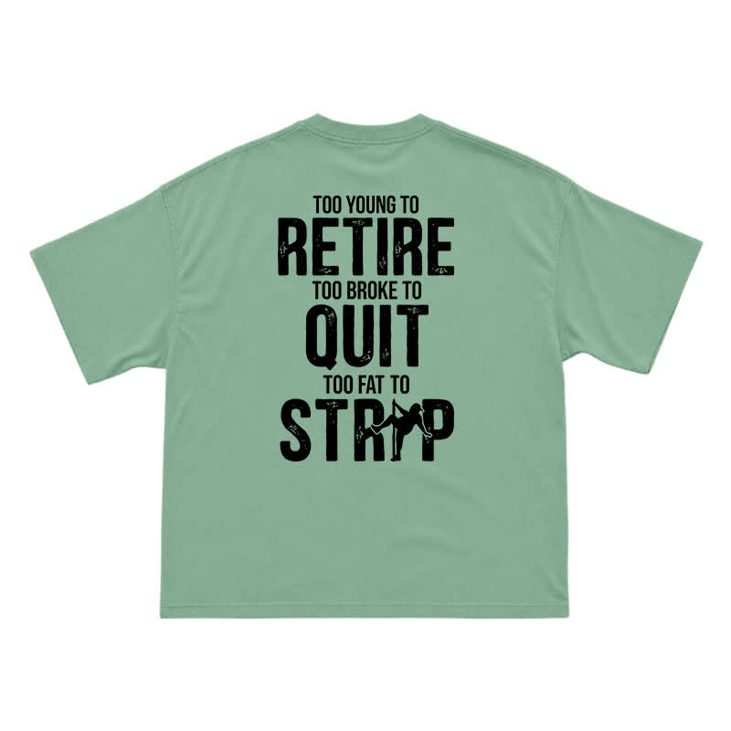 Too Young To Retire Funny Men's T-Shirt – Too Broke To Quit Graphic Tee - Light Green - US16-18(2XL) - image 8