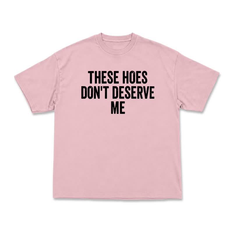Statement These Hoes Don't Deserve Me Oversized Graphic T Shirt - Pink - US16-18(2XL) - image 4
