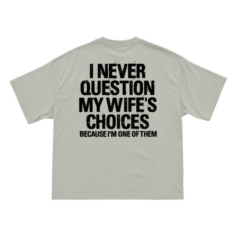 I Never Question My Wife's Choices Back Print T-Shirt - Warm Grey - US16-18(2XL) - image 4
