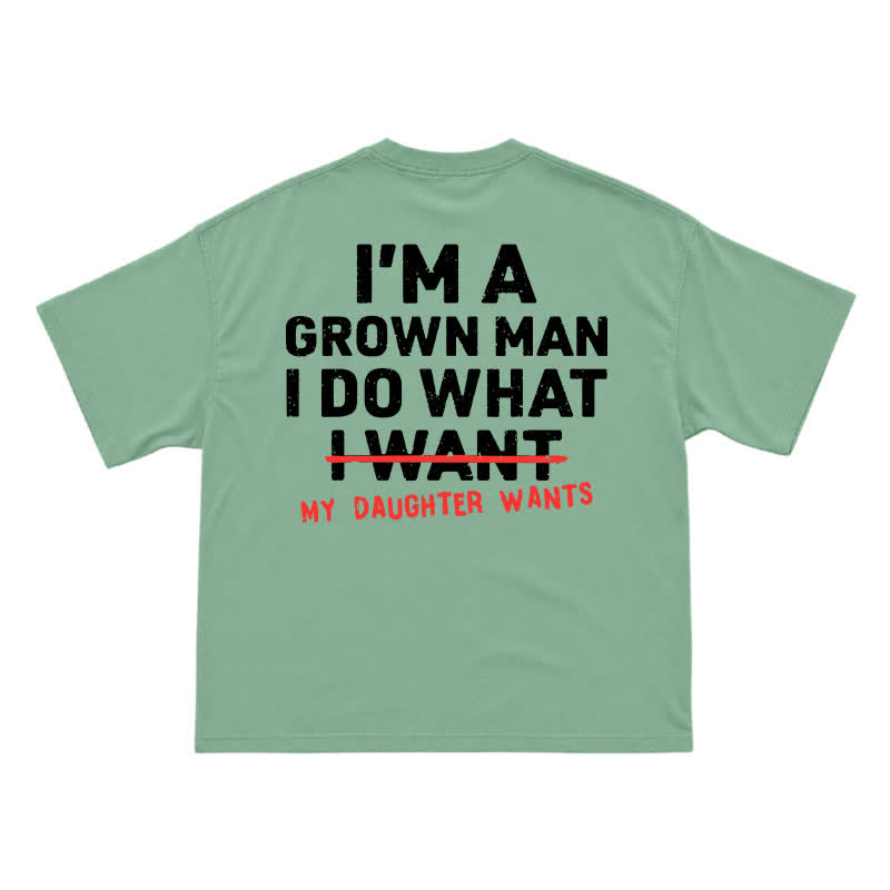 I'm A Grown Man My Daughter Wants – Funny Dad T-Shirt for Proud Fathers - Light Green - US16-18(2XL) - image 3