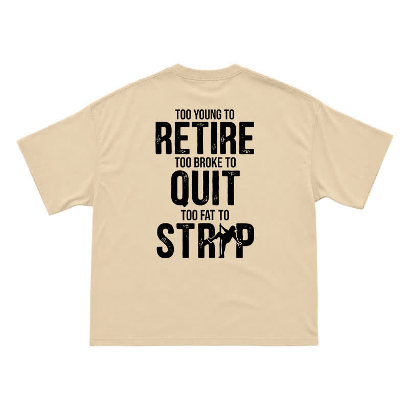 Too Young To Retire Funny Men's T-Shirt – Too Broke To Quit Graphic Tee - Apricot - US16-18(2XL) - image 9