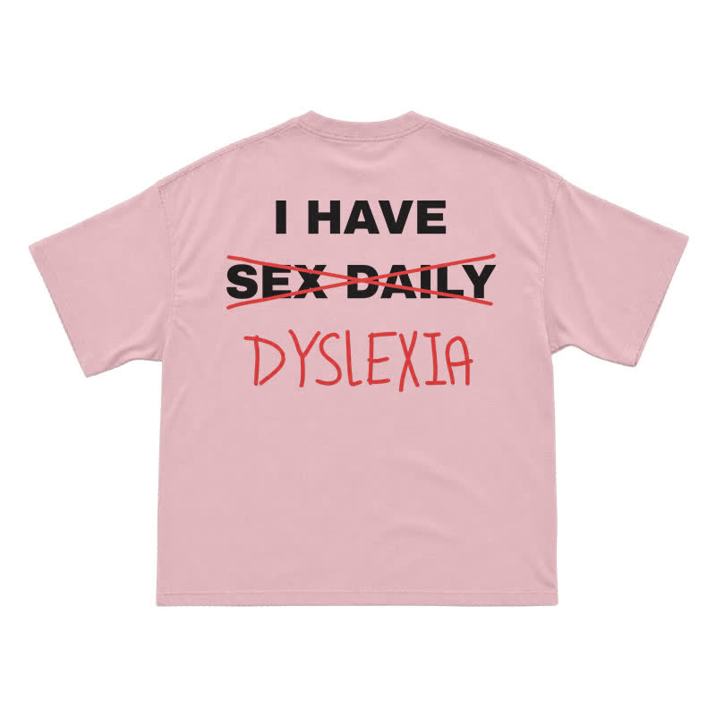 "I Have Dyslexia" Funny Joke T-Shirt - Pink - US16-18(2XL) - image 9