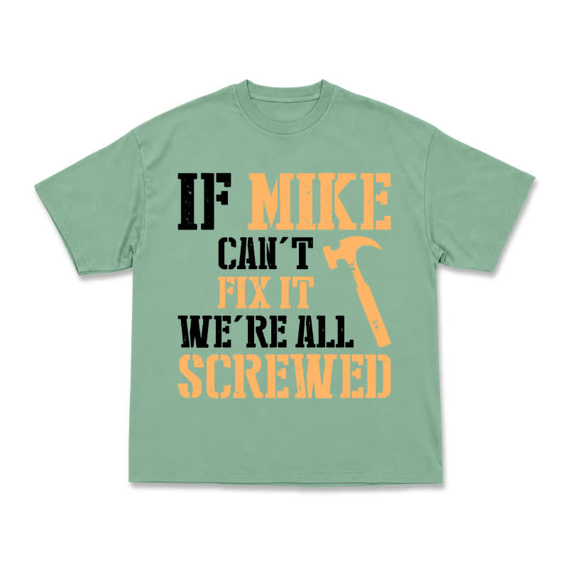 If Mike Can't Fix It, We're All Screwed – Funny Men's Work T-Shirt - Light Green - US16-18(2XL) - image 9