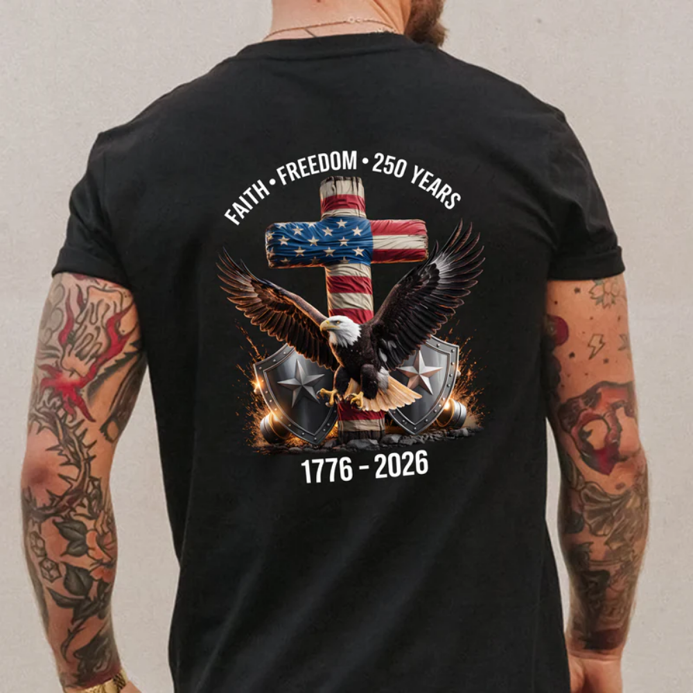 250 Years of Freedom 1776 - 2026 Eagle Patriotic Backside Shirt, Faith-Freedom-250 Years Shirt