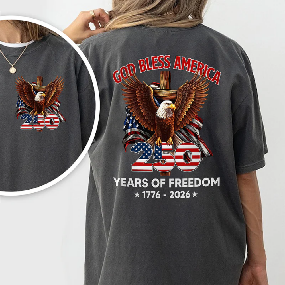 God Bless America 250 Years Of Freedom 1776 - 2026 Back & Front Shirt