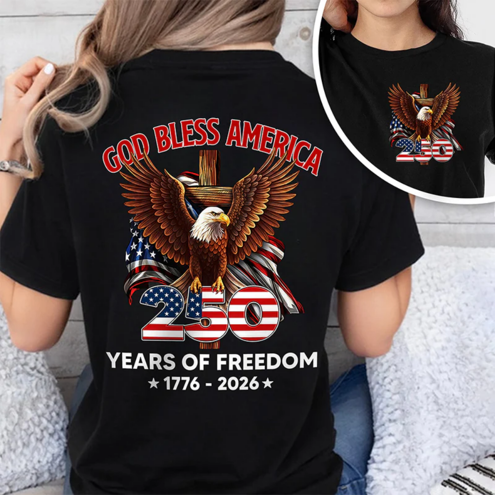 God Bless America 250 Years Of Freedom 1776 - 2026 Back & Front Shirt
