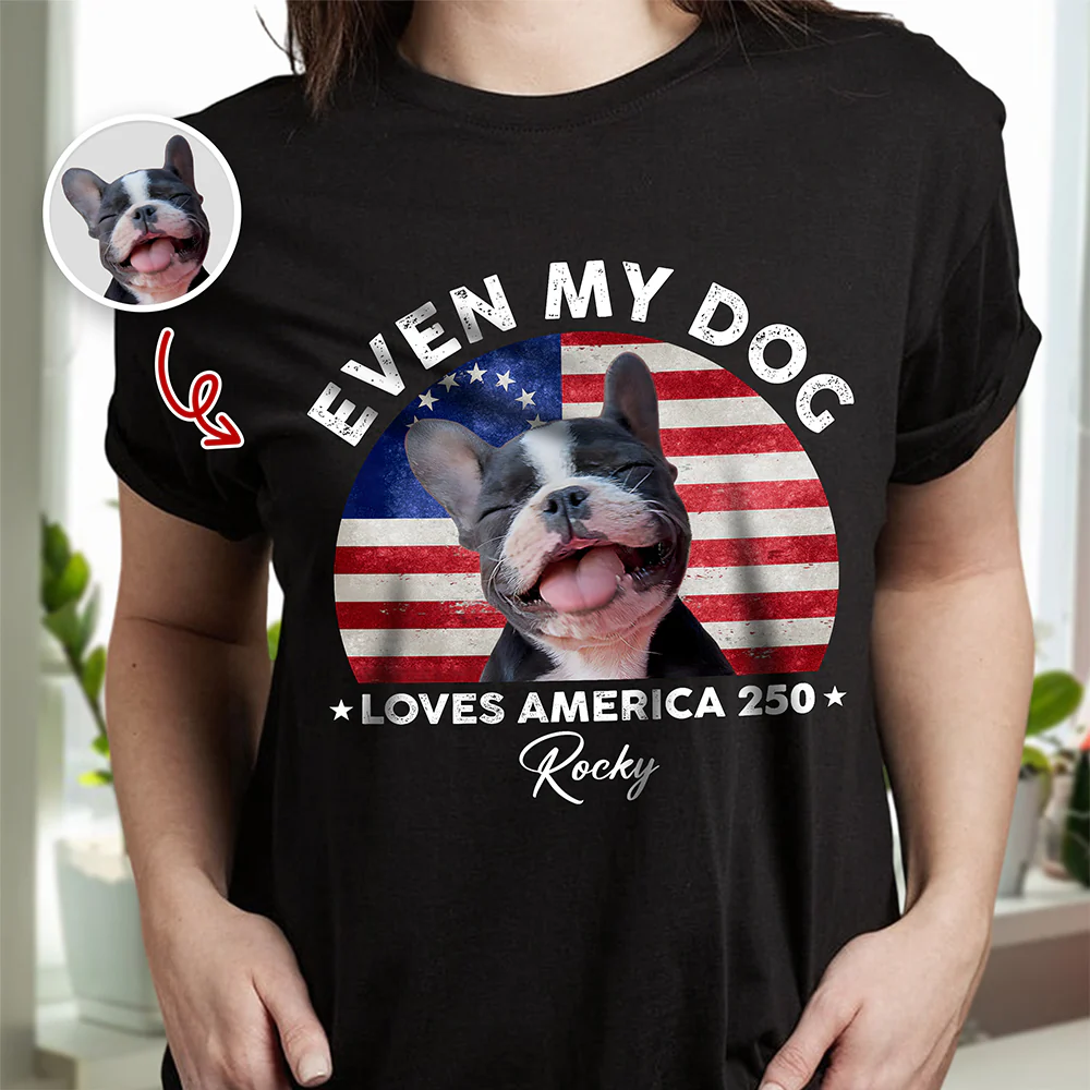 Custom Photo Even My Dogs Love America 250 Shirt