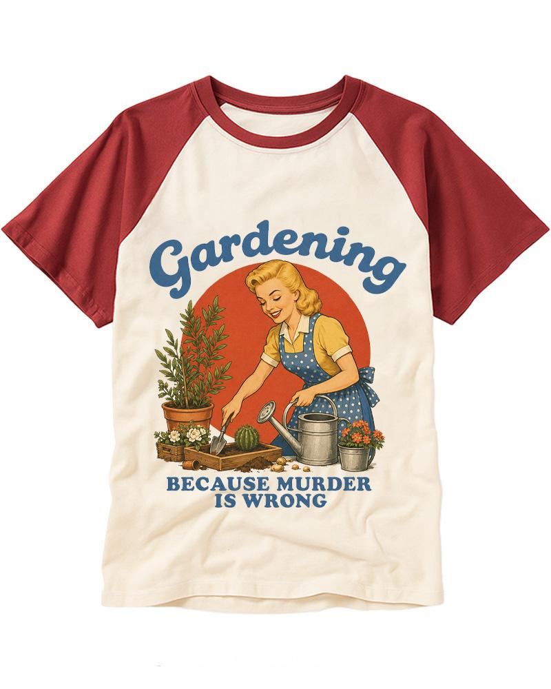 Gardening Because Murder Is Wrong 1950s Raglan Baseball T-Shirt image 1