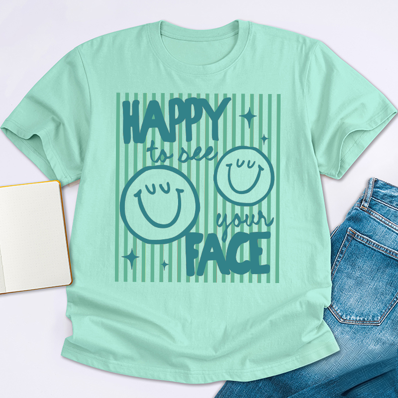 Happy To See Your Face Smile Teacher T-Shirt image 4