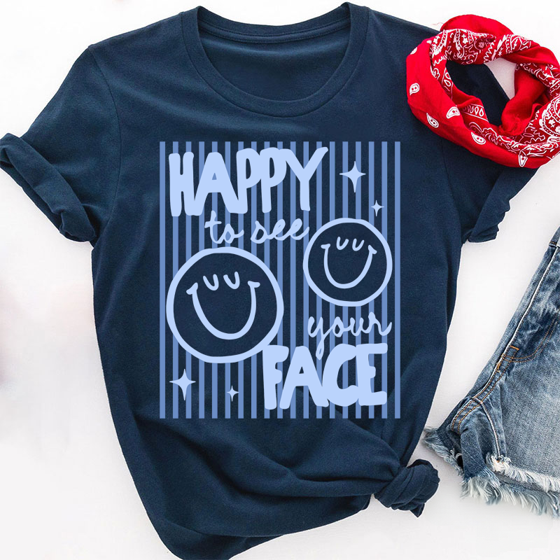 Happy To See Your Face Smile Teacher T-Shirt image 6