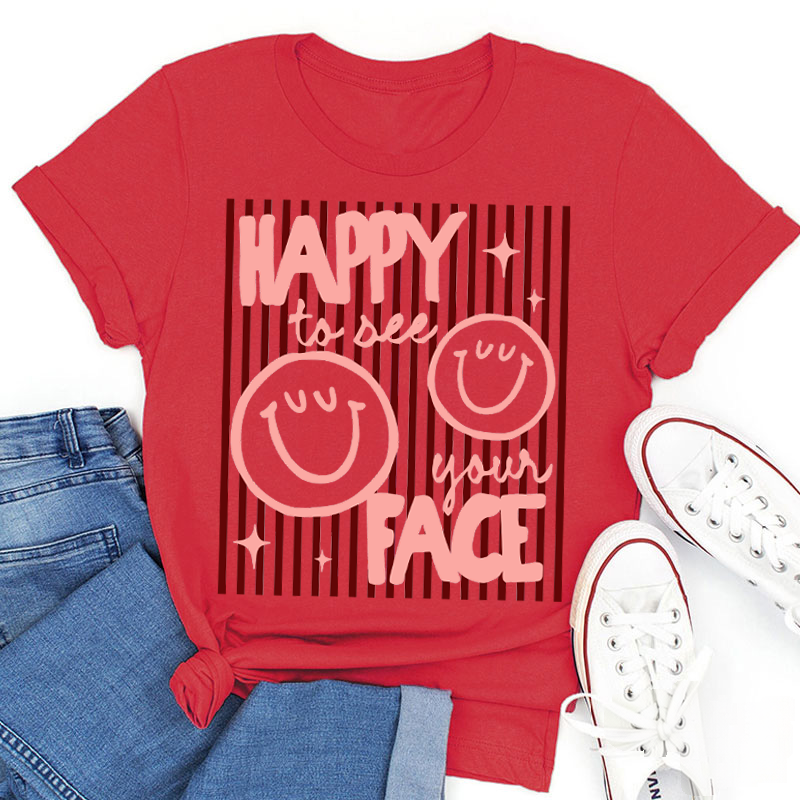 Happy To See Your Face Smile Teacher T-Shirt image 9