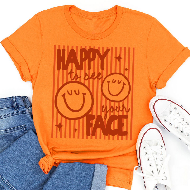 Happy To See Your Face Smile Teacher T-Shirt image 12