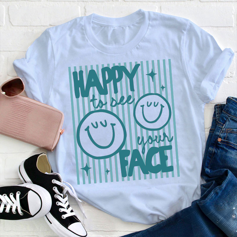 Happy To See Your Face Smile Teacher T-Shirt image 13