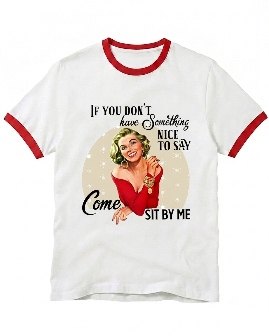 If You Don't Have Something Nice To Say 1950s Ringer T-Shirt