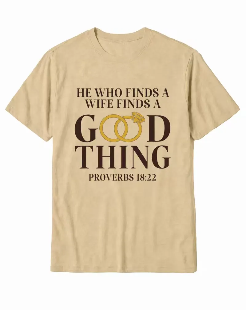 "He Who Finds a Wife Finds a Good Thing" Proverbs Wedding Rings Scripture Cotton Tee