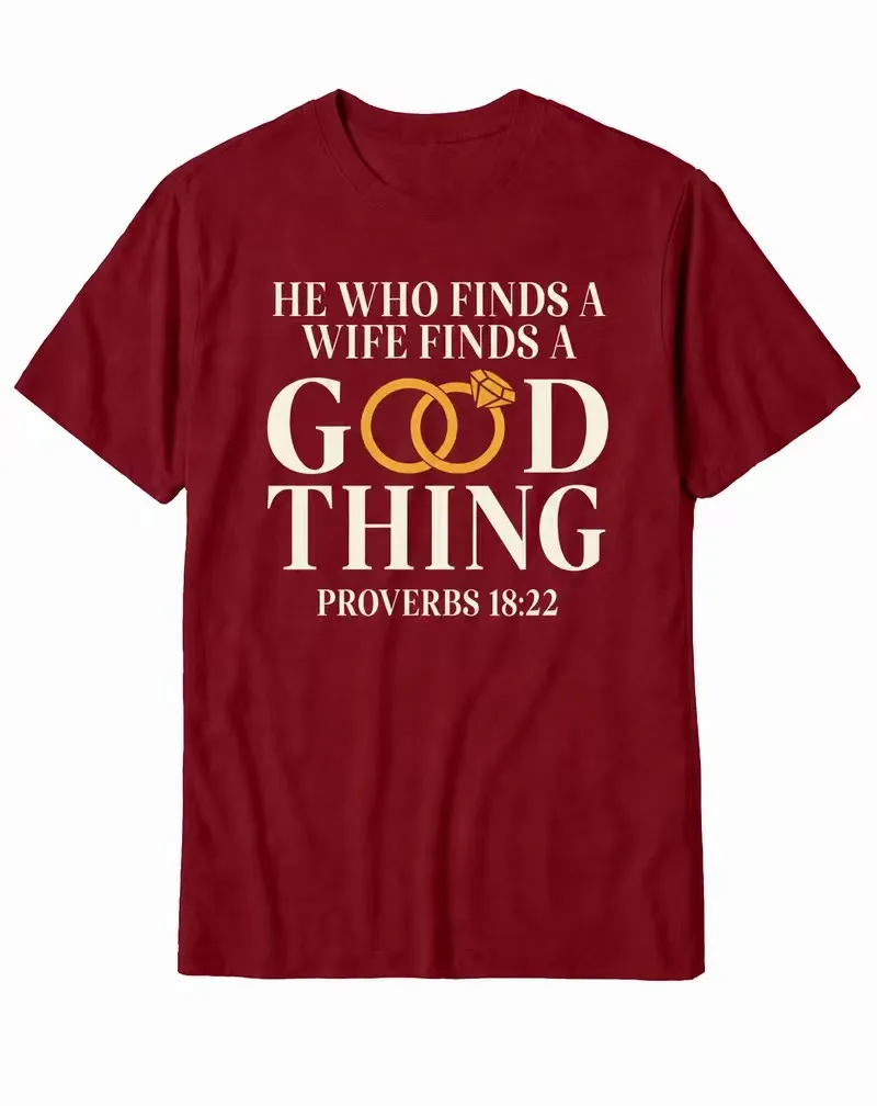 "He Who Finds a Wife Finds a Good Thing" Proverbs Wedding Rings Scripture Cotton Tee