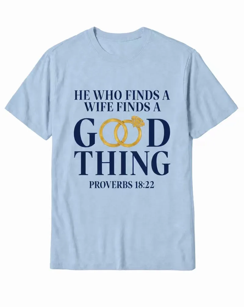 "He Who Finds a Wife Finds a Good Thing" Proverbs Wedding Rings Scripture Cotton Tee