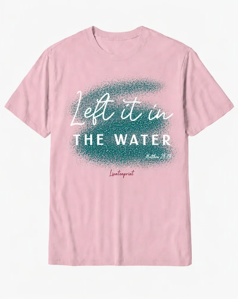 "Left It in the Water" Matthew 28:19 Baptism Scripture Cotton Tee