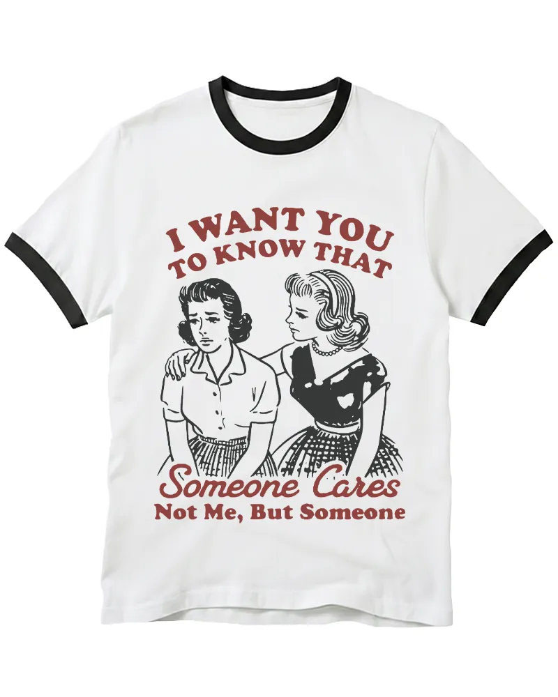 I Want You To Know That Someone Cares 1950s Ringer T-shirt