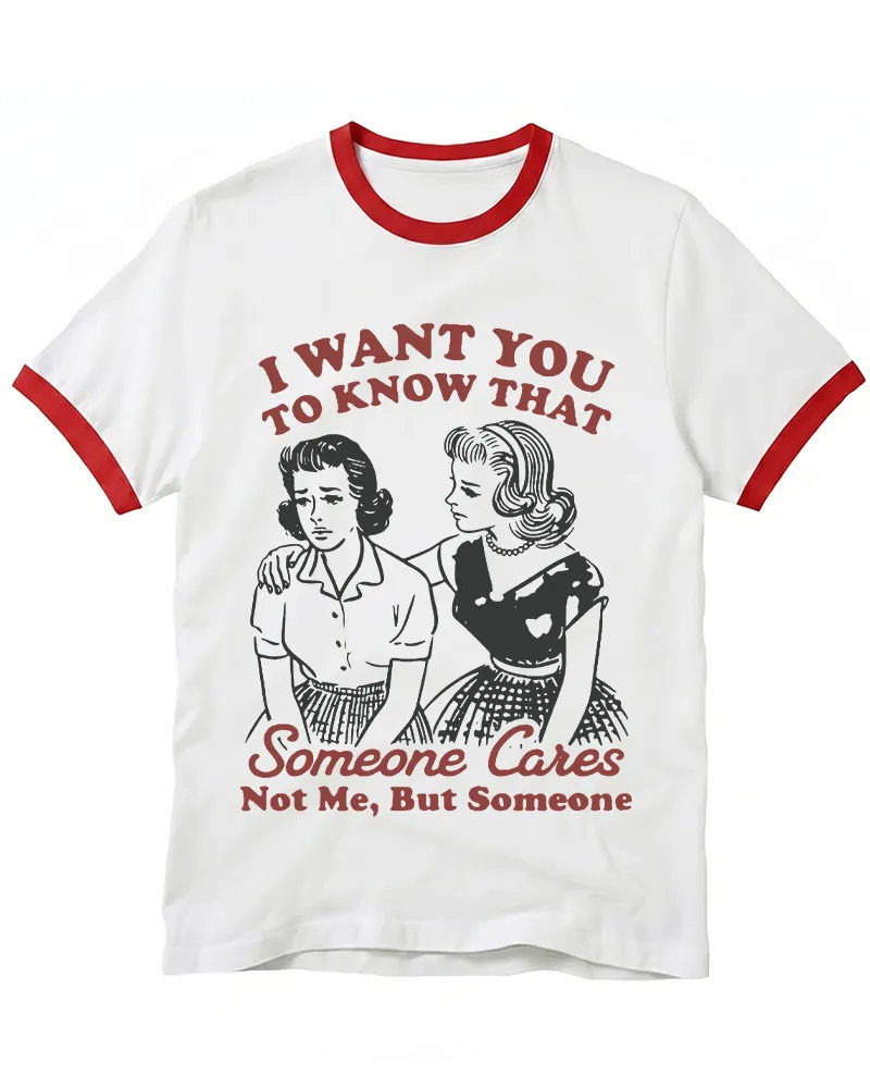I Want You To Know That Someone Cares 1950s Ringer T-shirt