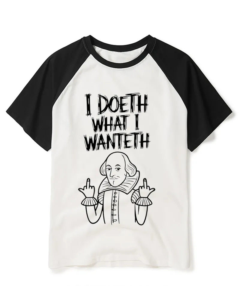 I Doeth What I Wanteth Raglan Baseball T-Shirt