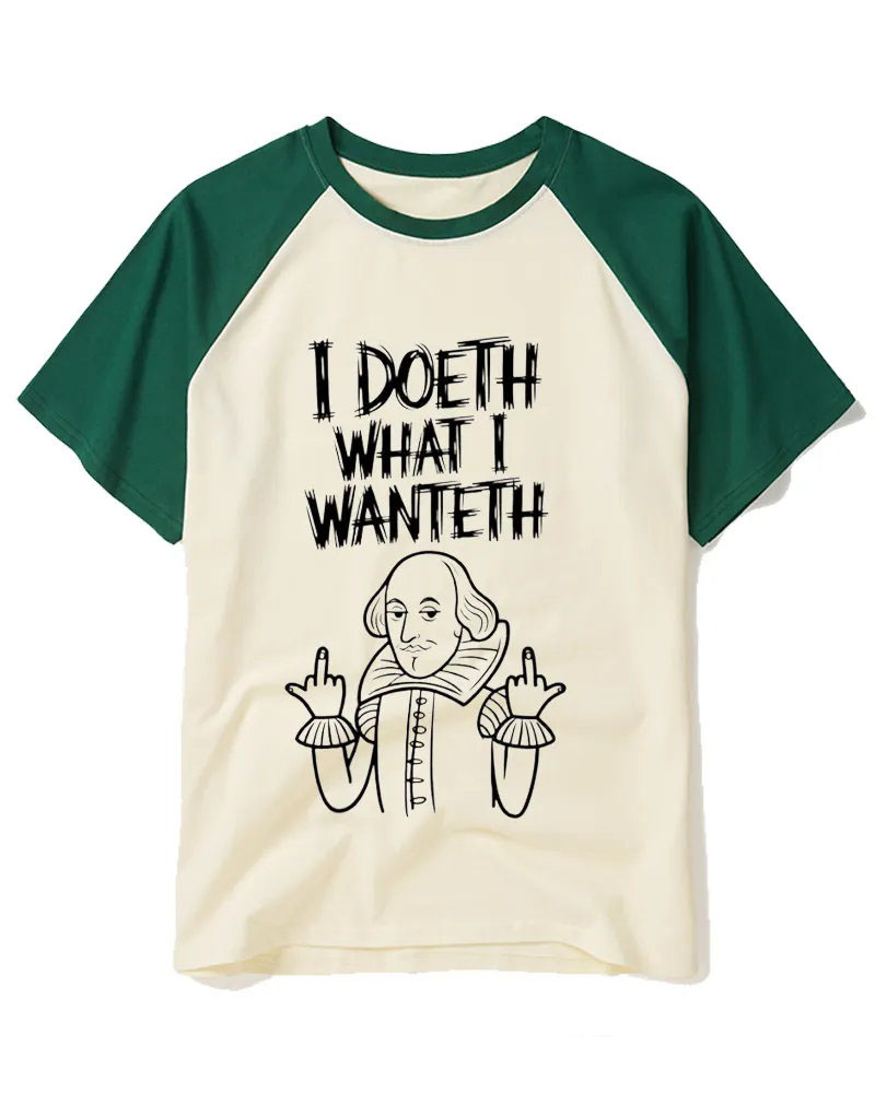 I Doeth What I Wanteth Raglan Baseball T-Shirt