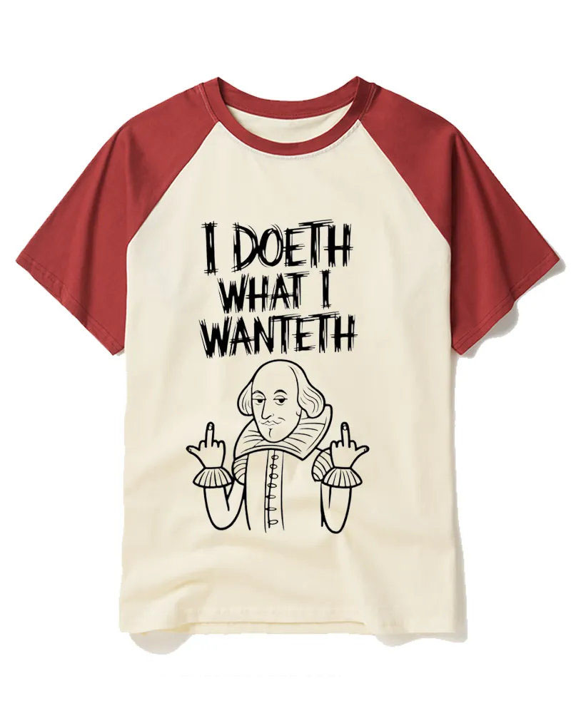 I Doeth What I Wanteth Raglan Baseball T-Shirt