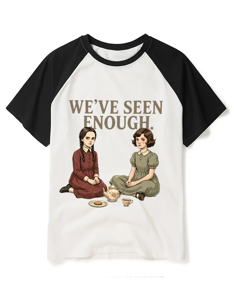 We’Ve Seen Enough Raglan Baseball T-Shirt