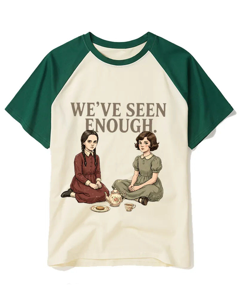 We’Ve Seen Enough Raglan Baseball T-Shirt