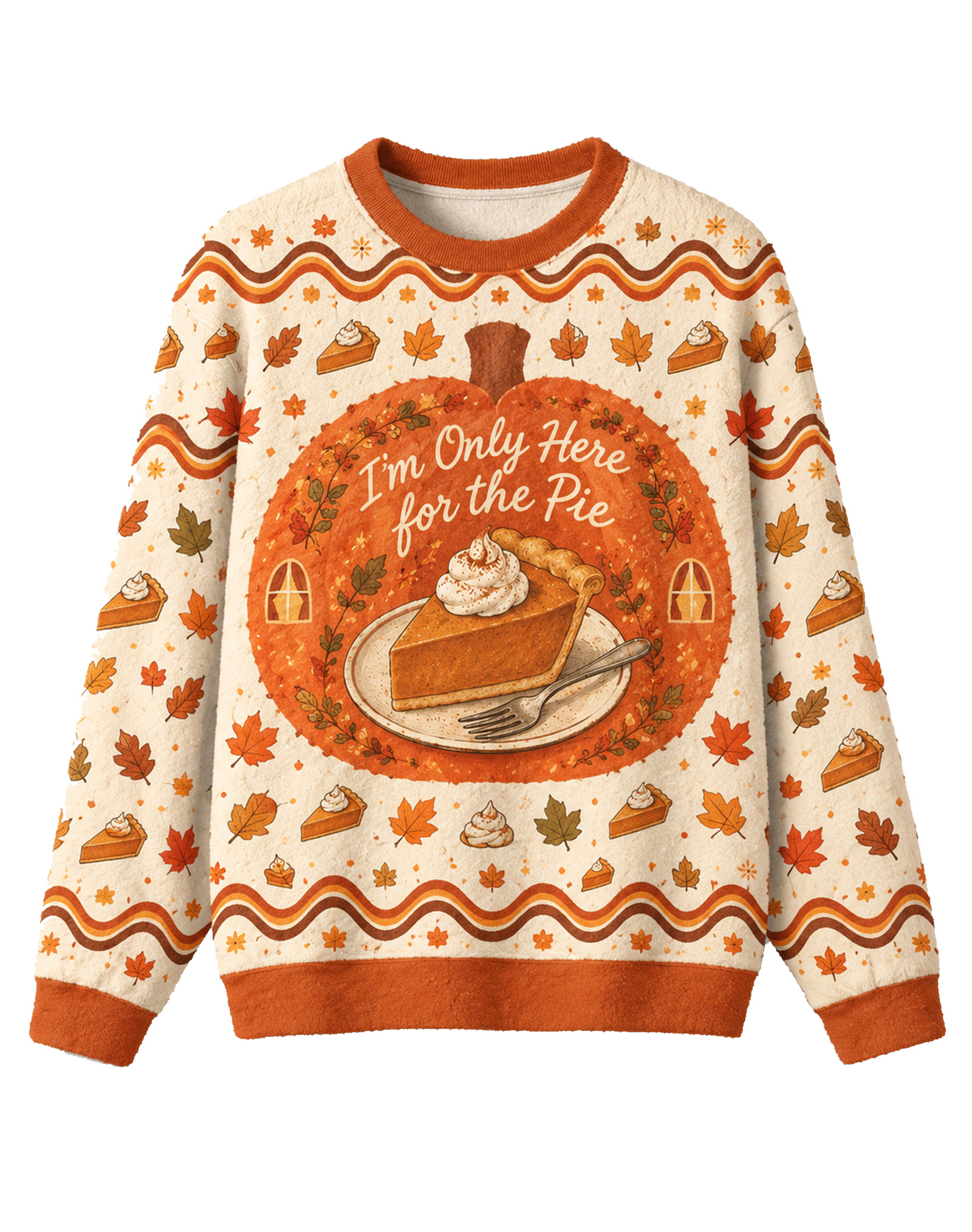 I'm Only Here for the Pie Thanksgiving Pumpkin Pie Sweater