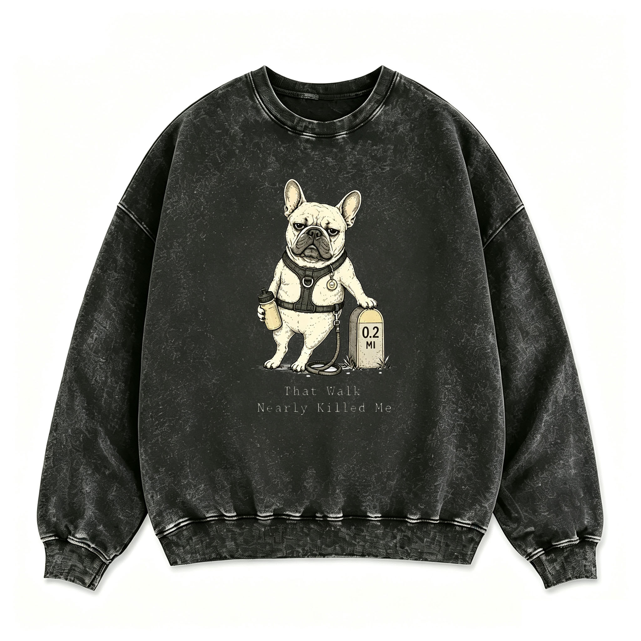 That Walk Nearly Killed Me French Bulldog Sweatshirt