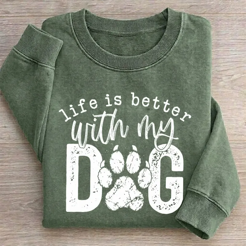 Life Is Better With My Dog T-shirt/Sweatshirt