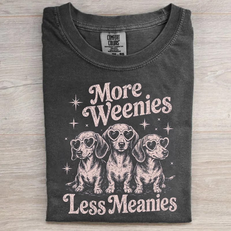 More Weenies Less Meanies T-shirt