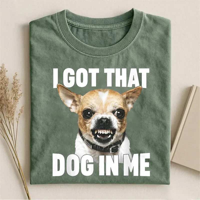 I Got That Dog In Me Chihuahua T-shirt