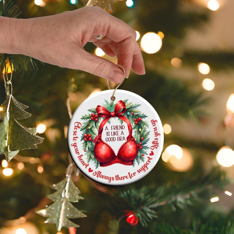 A Good Friend Is Like A Bra Round Christmas Ornament