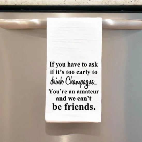 Funny Champagne Friend kitchen towel