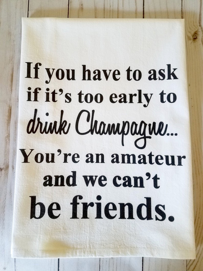 Funny Champagne Friend kitchen towel