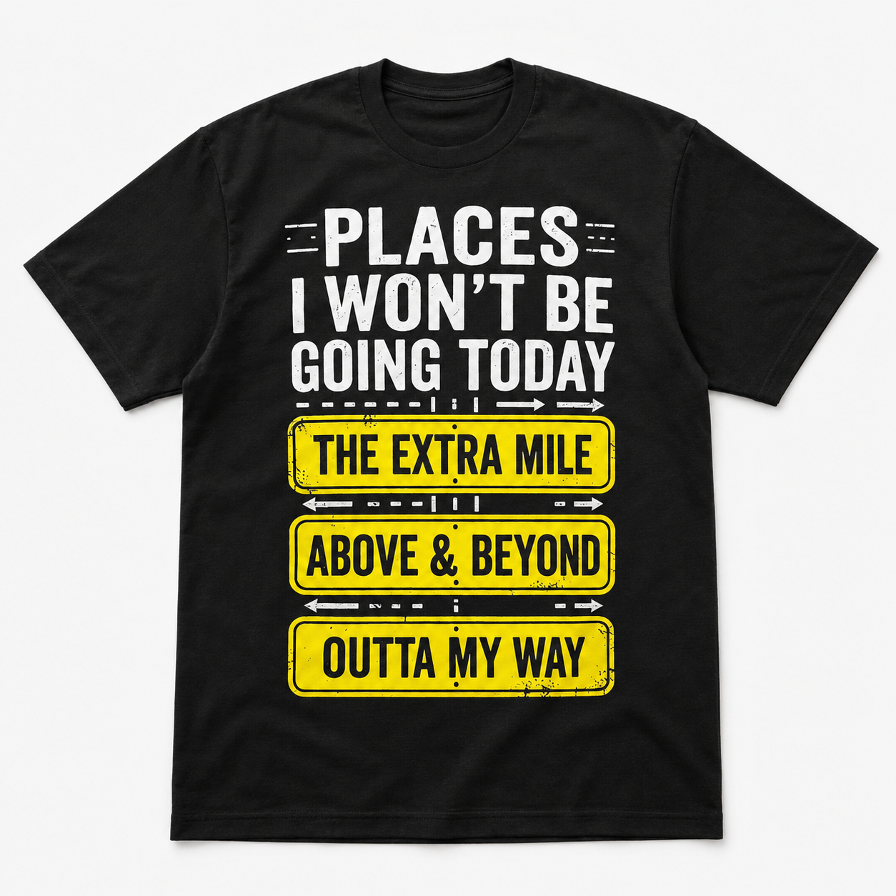 Funny “Places I Won’t Be Going Today” Graphic T-Shirt – Retro Yellow Road Sign Black Tee