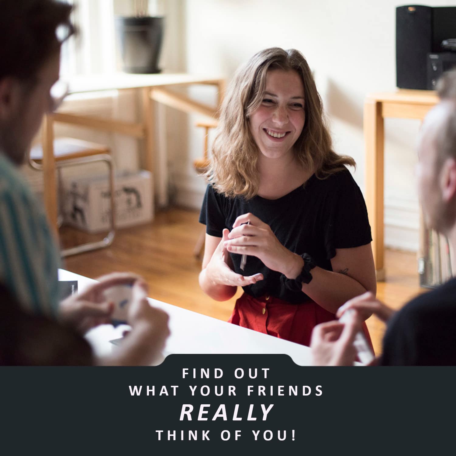 Find Out What Your Friends Really Think of You