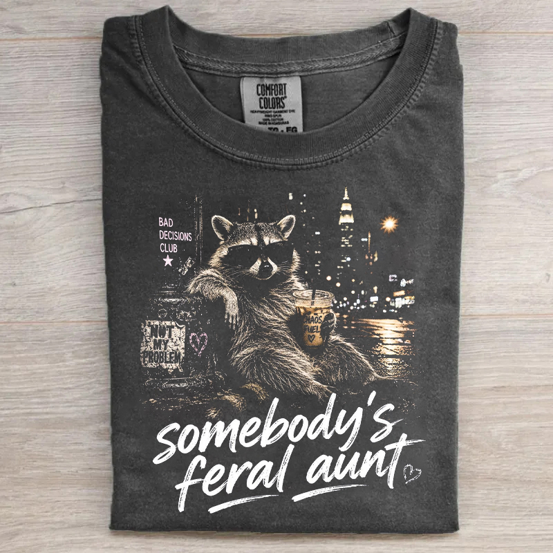 Somebody’s Feral Aunt T-shirt