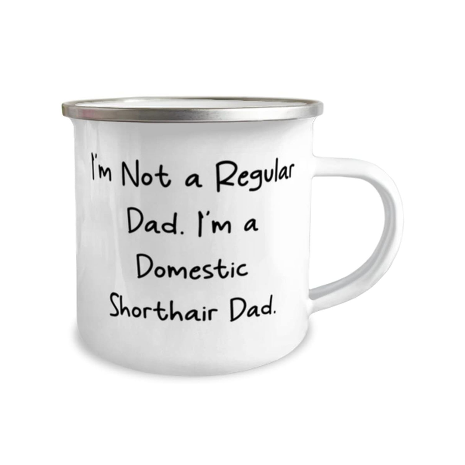 Epic Domestic Shorthair Cat 12oz Camping Mug, I'm Not a, Gifts For Cat Lovers, Present From Friends, For Domestic Shorthair Cat, Cat toys, Catnip, Scratching post, Cat bed, Cat tree, Automatic litter
