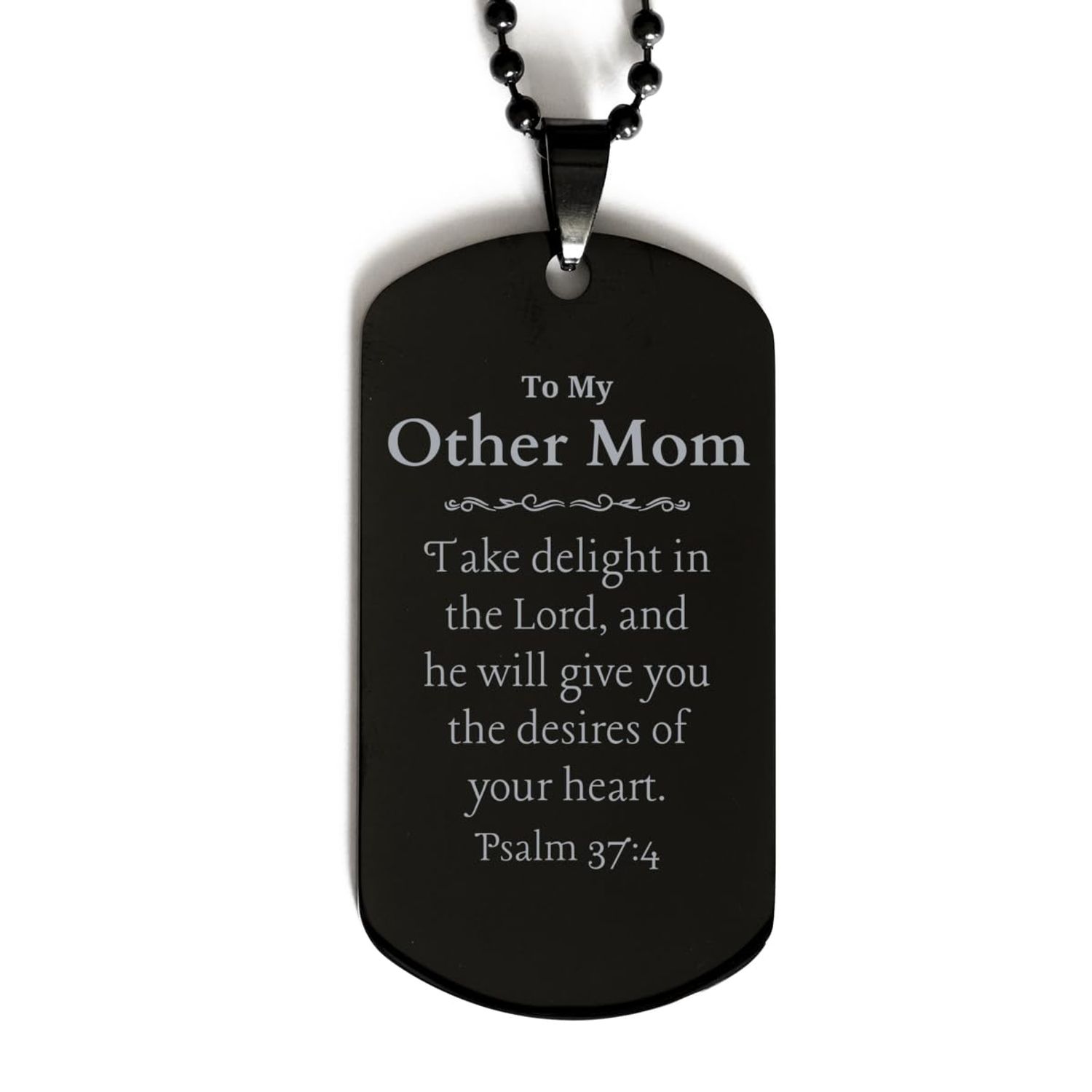 to My Other Mom Engraved Dog Tag - Perfect Idea Gifts for Birthday, Christmas, Graduation, Holidays - Inspirational Psalm 37:4 - Black Dog Tag for Other Mom, Confidence, Hope and Love
