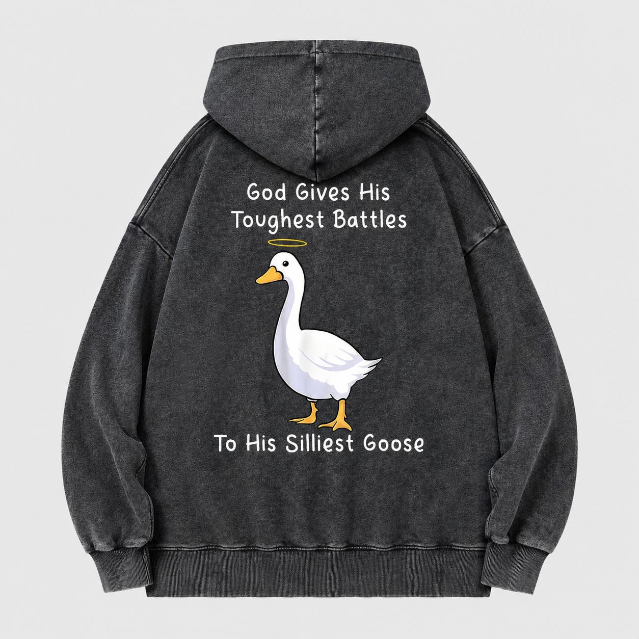 God Gives His Toughest Battles To His Silliest Goose Christian Washed Hoodie