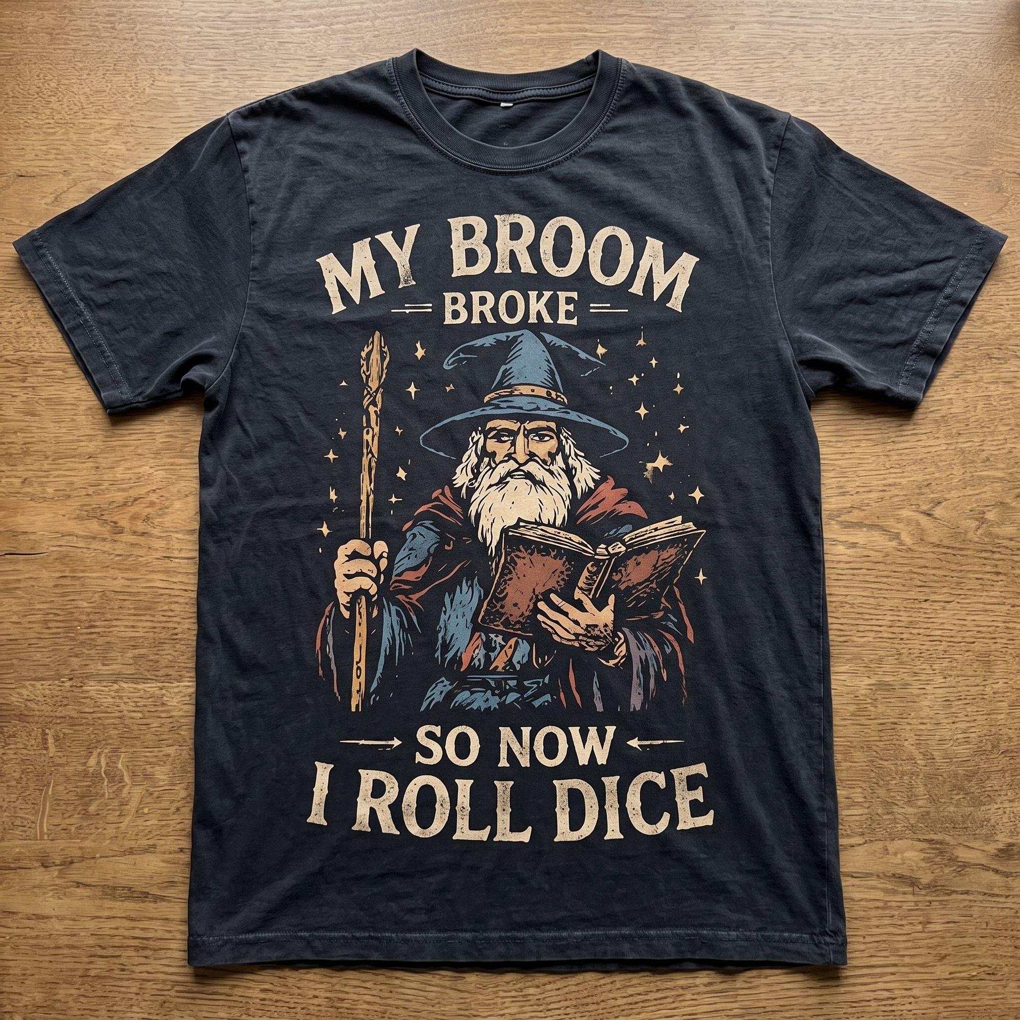 Vintage "My Broom Broke So Now I Roll Dice" Wizard T-shirt